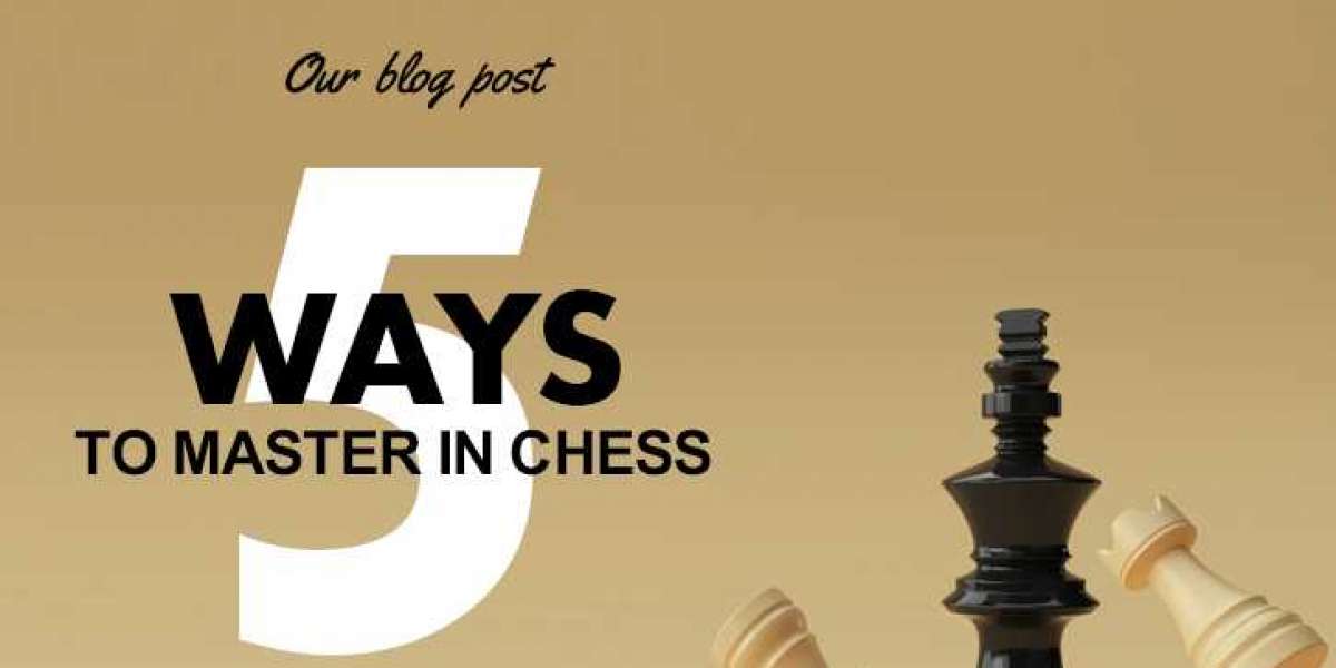 5 Ways to Master chess