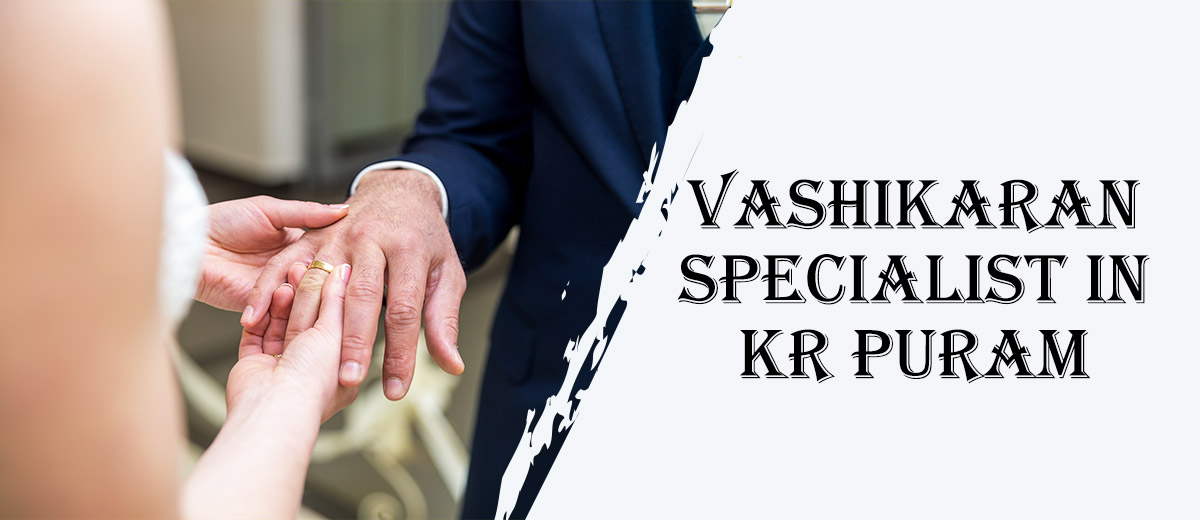 Vashikaran Astrologer in KR Puram | Vashikaran Specialist