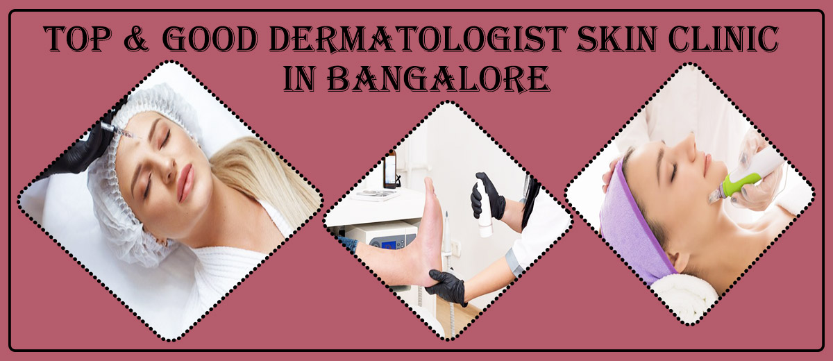 Best Dermatologist clinic in Bangalore | Famous skin clinic