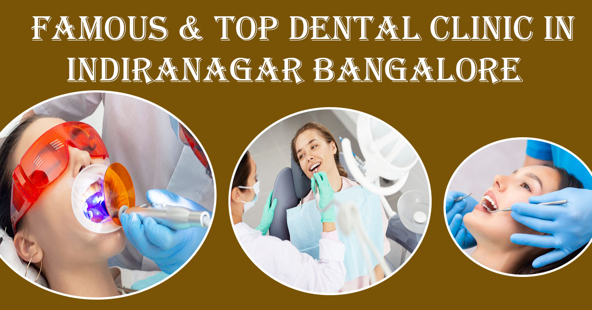 Best Dentist in Indiranagar Bangalore | Famous & Top Dentist
