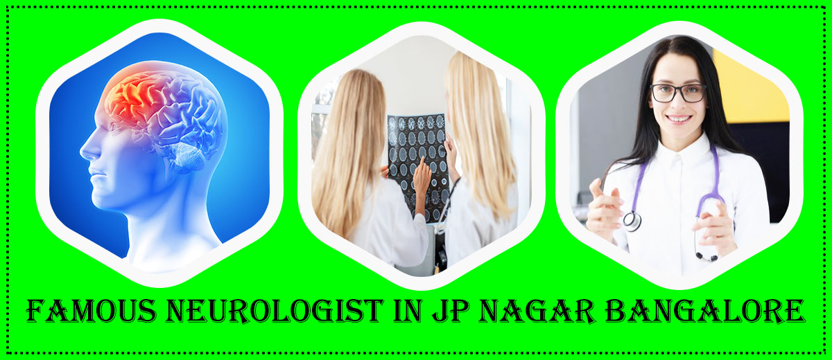 Best Neurologist in JP Nagar Bangalore | Famous Neurologist