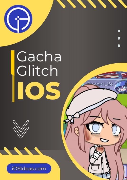 Gacha Glitch iOS - Detailed Guide to Download on iOS [2023]