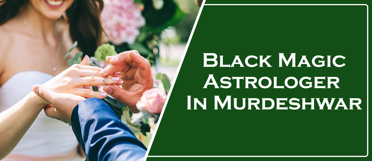 Black Magic Astrologer in Murdeshwar | Black Magic Specialist