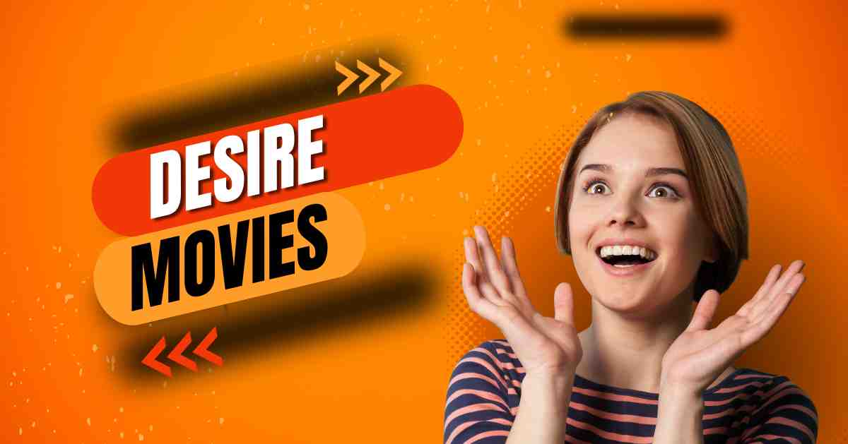 Desire Movies 2023: Download Latest Movies and Web Series Free