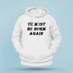 Ye Must Be Born Again Hoodie