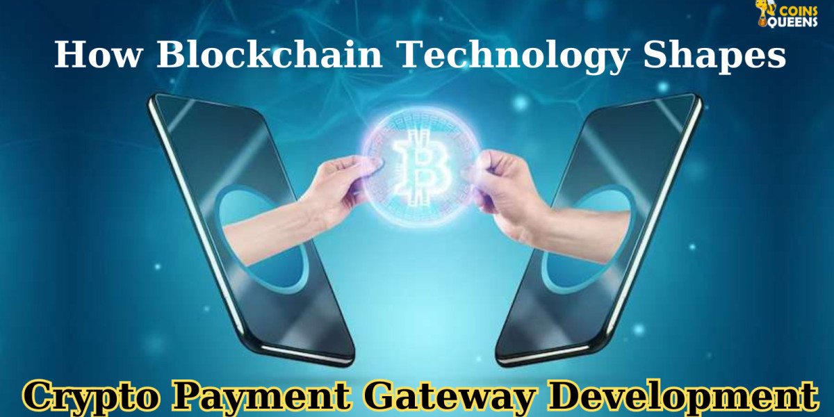 How Blockchain Technology Shapes Crypto Payment Gateway Development
