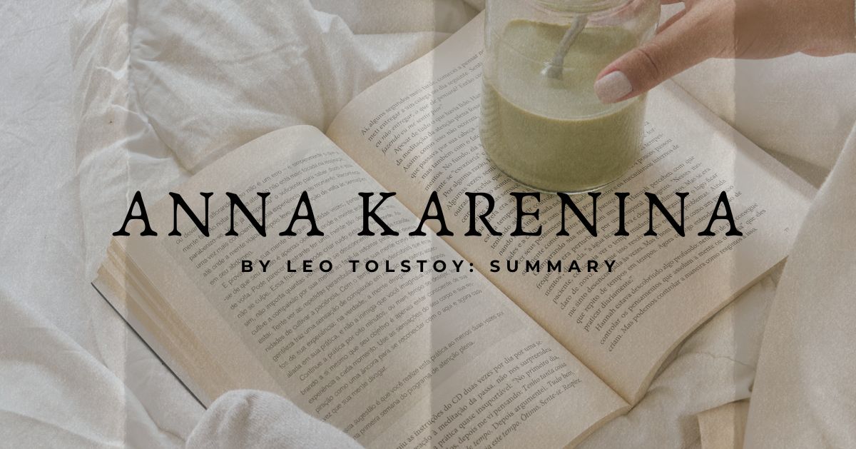 Anna Karenina by Leo Tolstoy: Summary, Themes and Characters