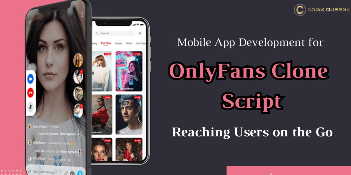 Mobile App Development for OnlyFans Clone: Reaching Users on the Go