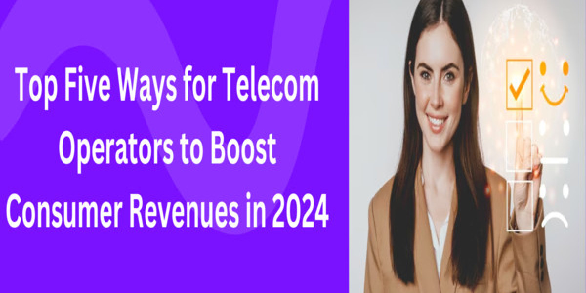 Top Five Ways for Telecom Operators to Boost Consumer Revenues in 2024
