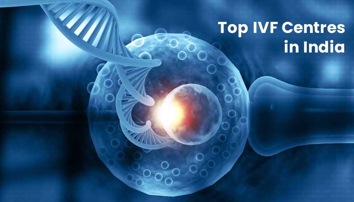List of Top IVF Centres in India with Higher Success Rate