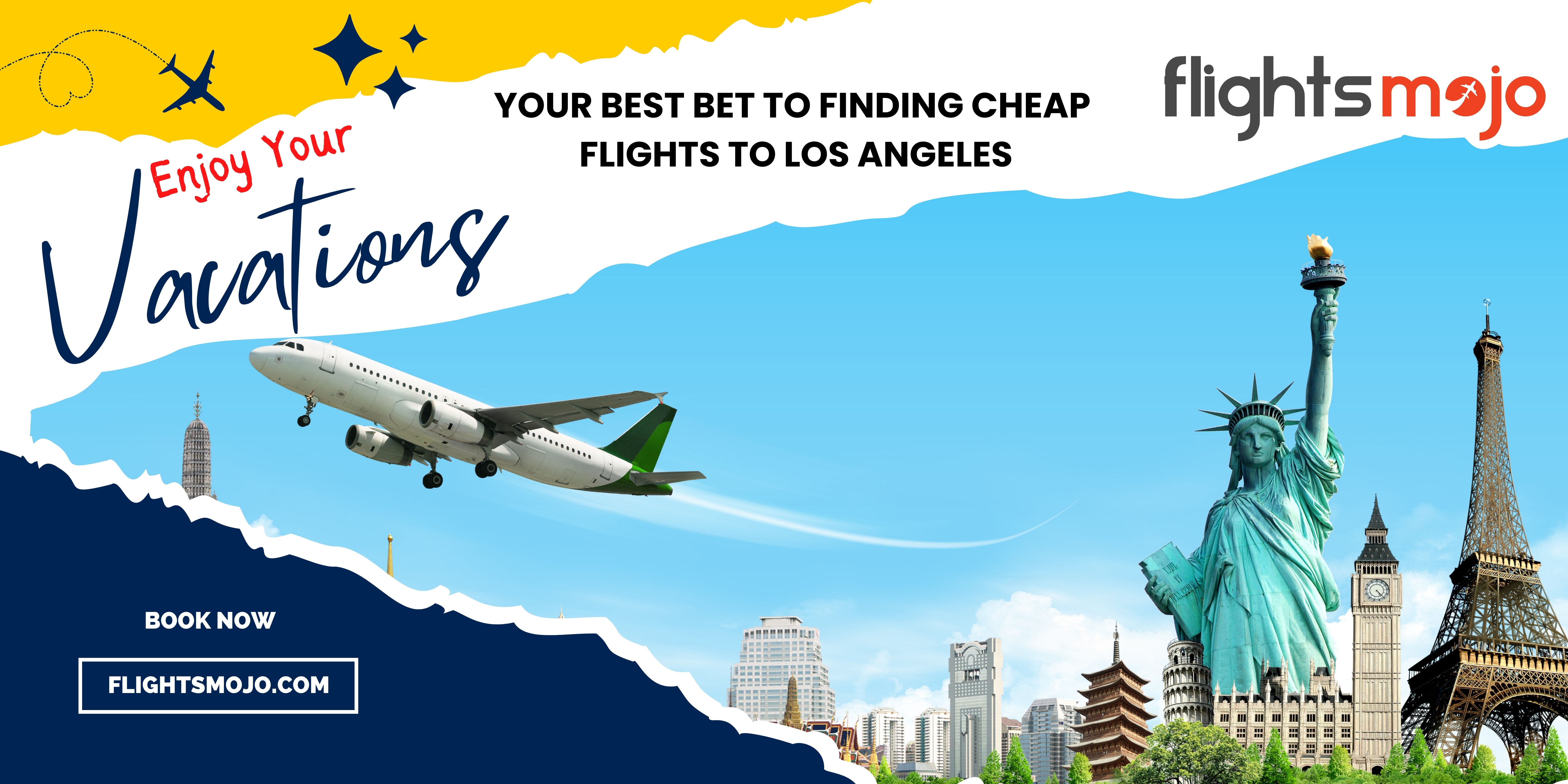 Your Best Bet to Finding Cheap Flights to Los Angeles – Get Last Minute Flights Tickets at low Price