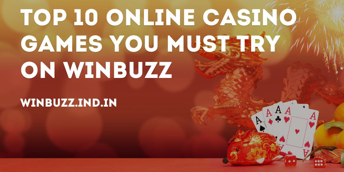 Top 10 Online Casino Games You Must Try on Winbuzz