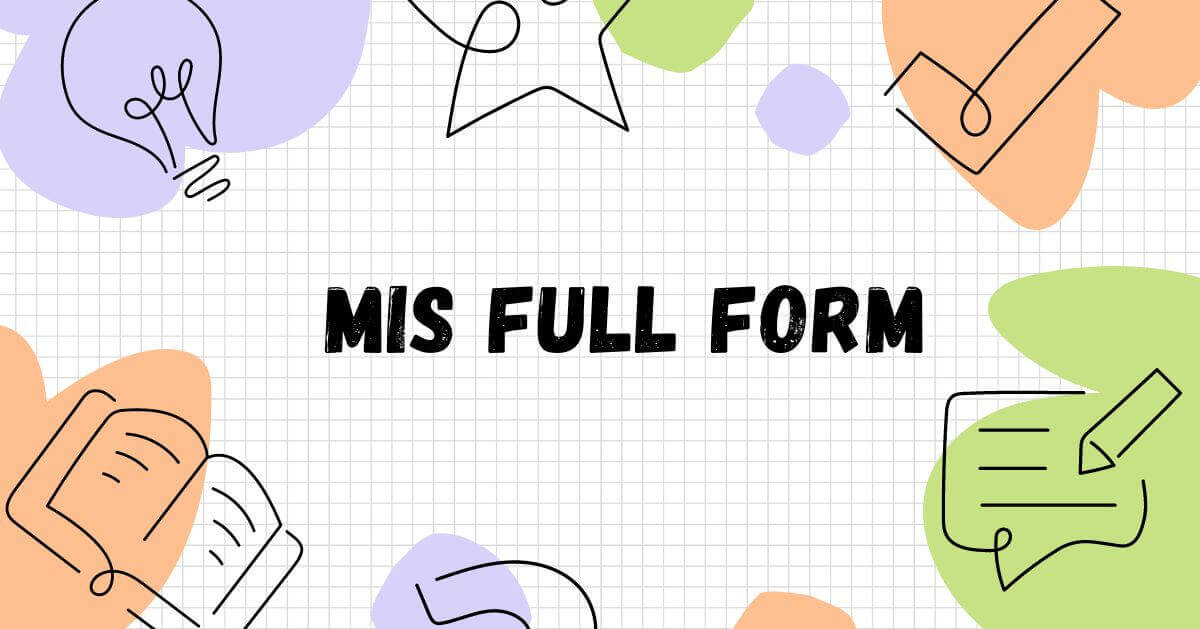 MIS Full Form: A Comprehensive Detailed Guide About MIS