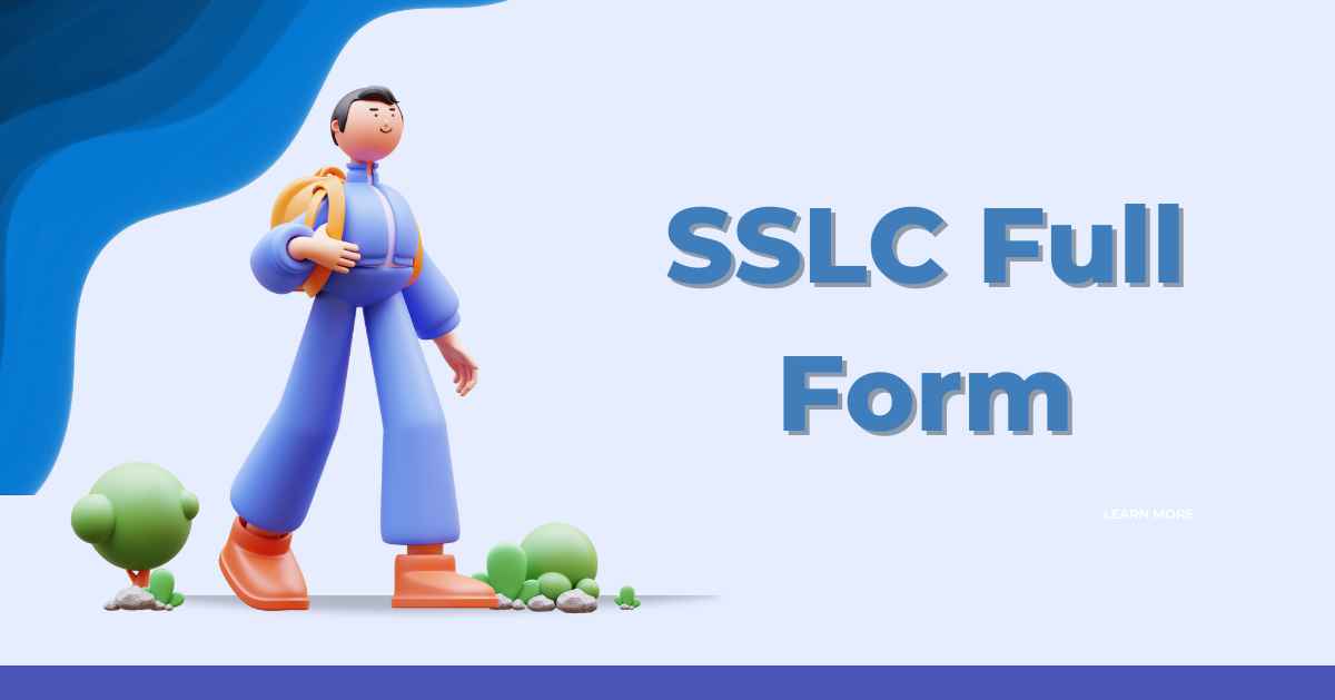 SSLC Full Form: A Comprehensive Detailed Guide About SSLC