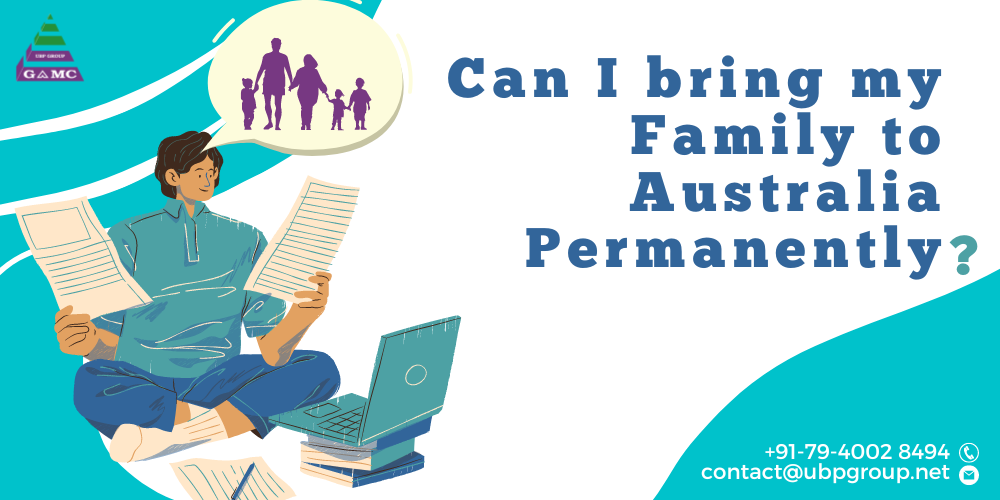 Can I bring my Family to Australia Permanently?