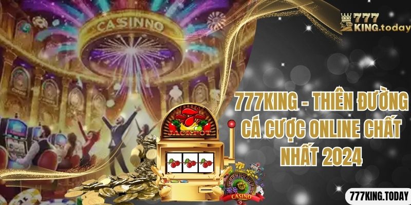 777KING | LINK TRUY CẬP NHÀ CÁI 777KING MỚI NHẤT 2025