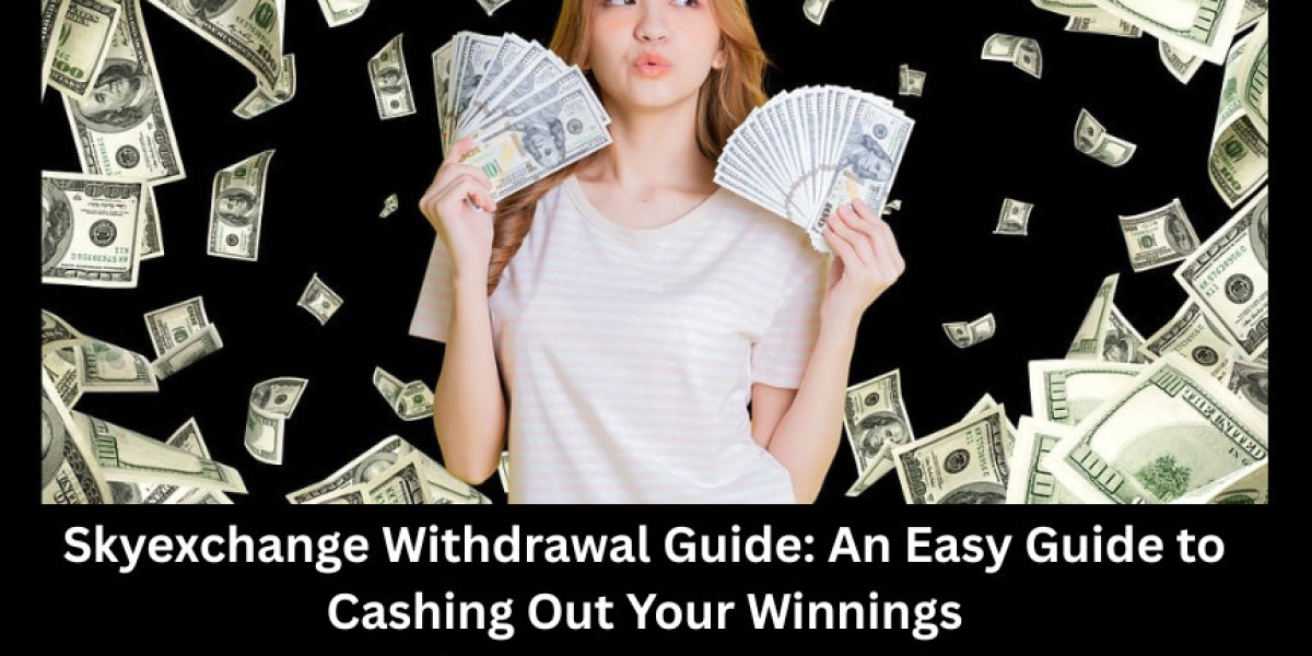 Skyexchange Withdrawal Guide: An Easy Guide to Cashing Out Your Winnings