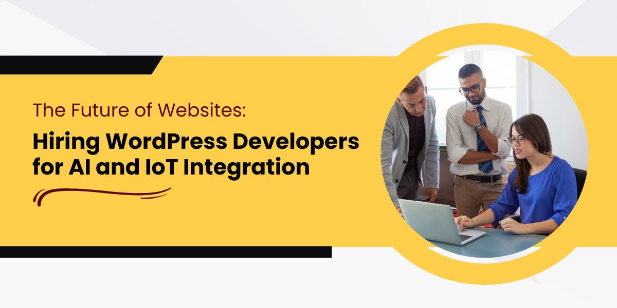 The Future of Websites: Hiring WordPress Developers for AI and IoT Integration