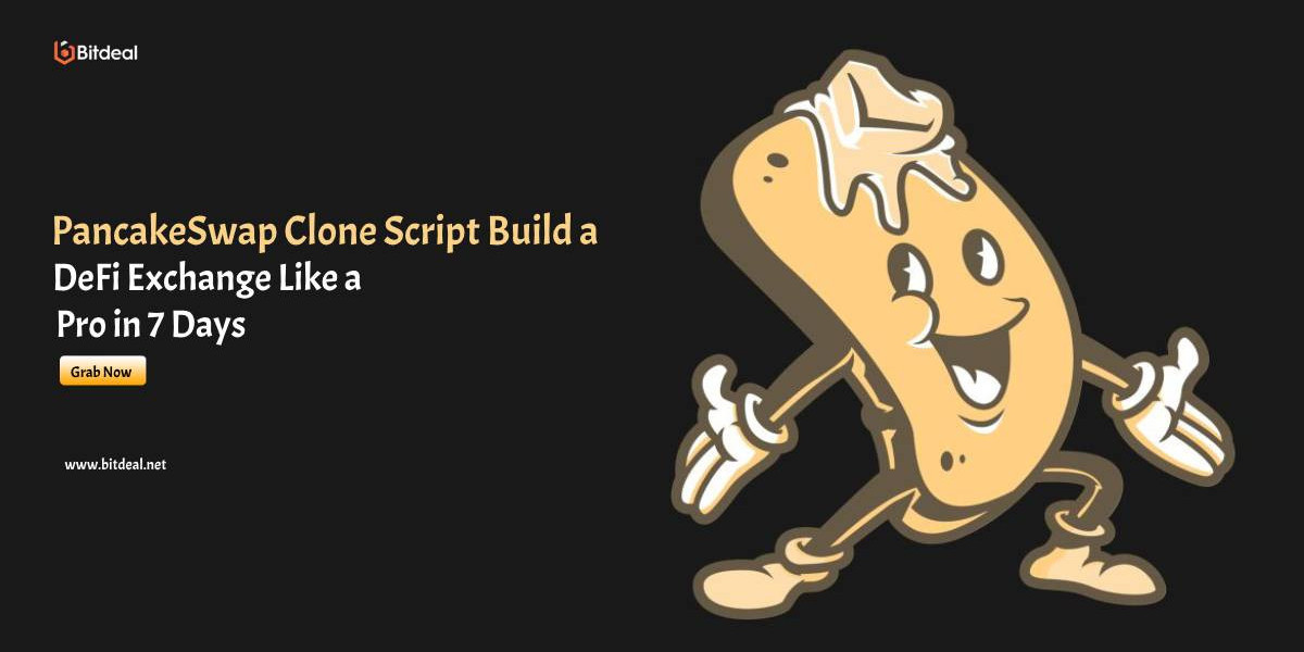 PancakeSwap Clone Script – Build a DeFi Exchange Like a Pro in 7 Days - Bitdeal