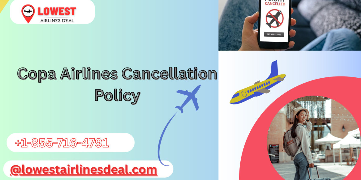 Copa Airlines Cancellation Policy 2025: Stress-Free Changes & Refunds