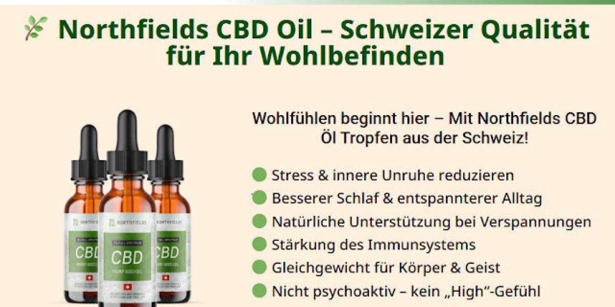Northfields CBD-Öl Erfahrungen: Wirkungsweise und Vorteile