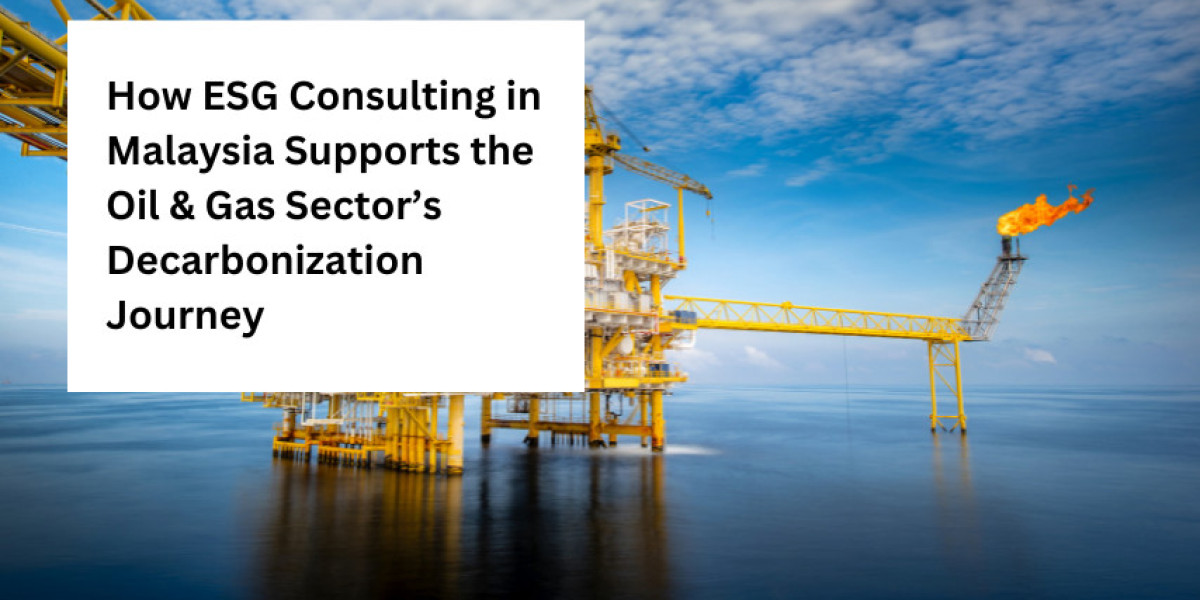 How ESG Consulting in Malaysia Supports the Oil & Gas Sector’s Decarbonization Journey