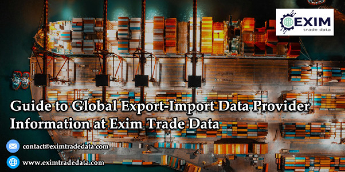 Guide to Global Export-Import Data Provider information at Exim Trade Data