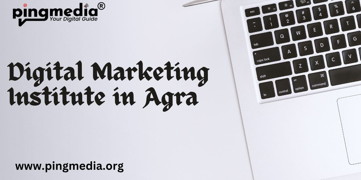 Digital Marketing Institute in Agra – Your Gateway to a Successful Career