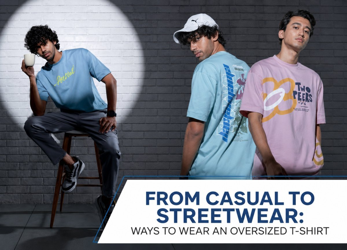 From Casual to Streetwear: Ways to Wear an Oversized T-Shirt