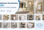 Best Bathroom Accessories for 2026: Smart, Stylish & Functional Upgrades
